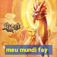 meu mundi fay