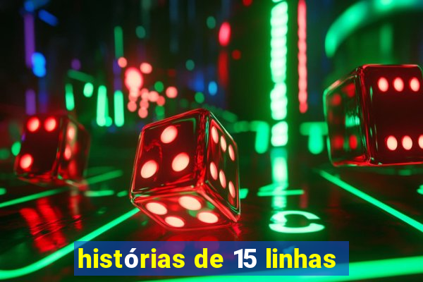 histórias de 15 linhas