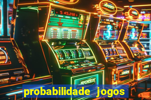 probabilidade jogos de hj