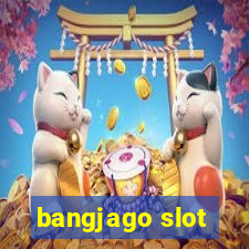 bangjago slot