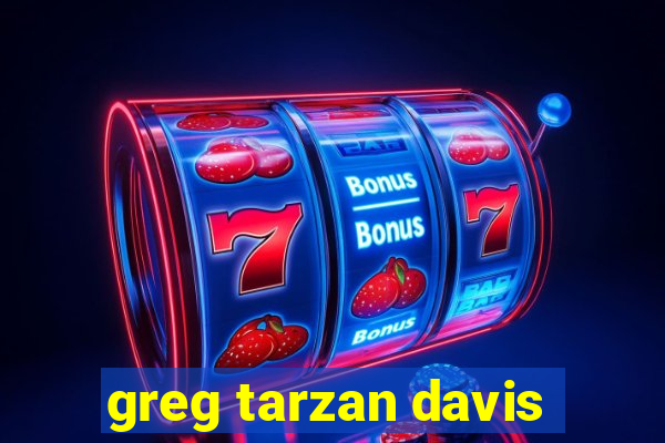 greg tarzan davis