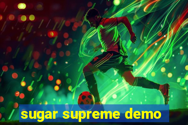 sugar supreme demo