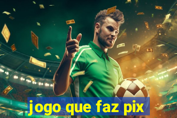 jogo que faz pix