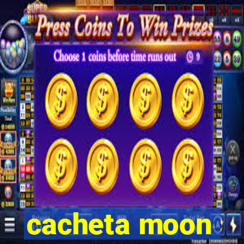 cacheta moon