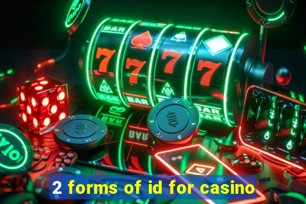 2 forms of id for casino