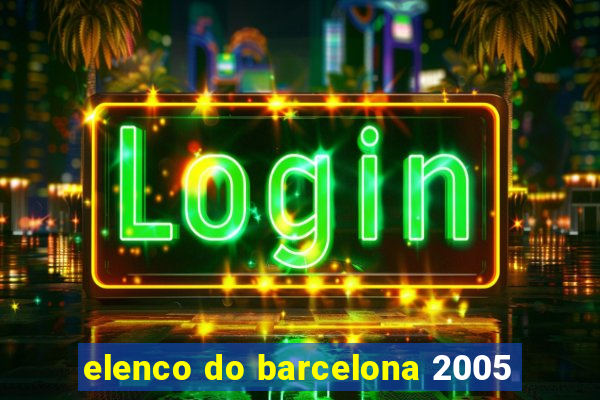 elenco do barcelona 2005