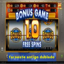 faroeste antigo dublado