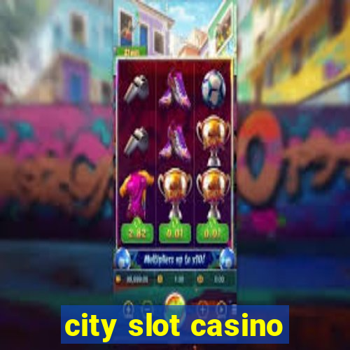 city slot casino