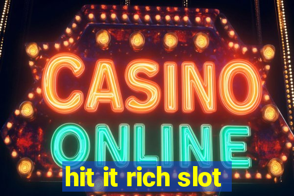 hit it rich slot