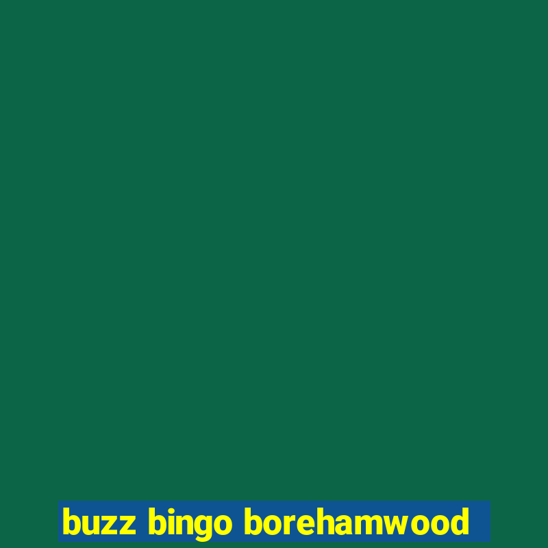 buzz bingo borehamwood