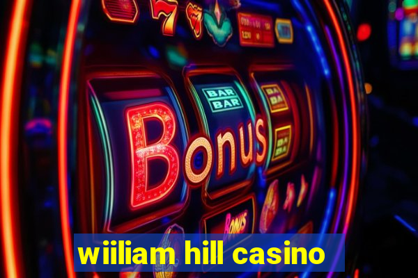 wiiliam hill casino