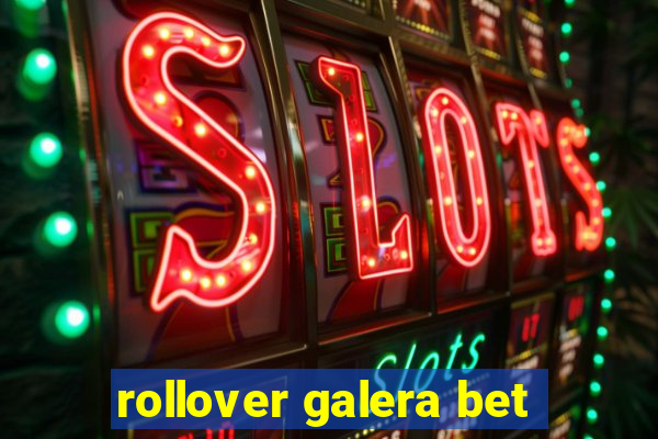 rollover galera bet