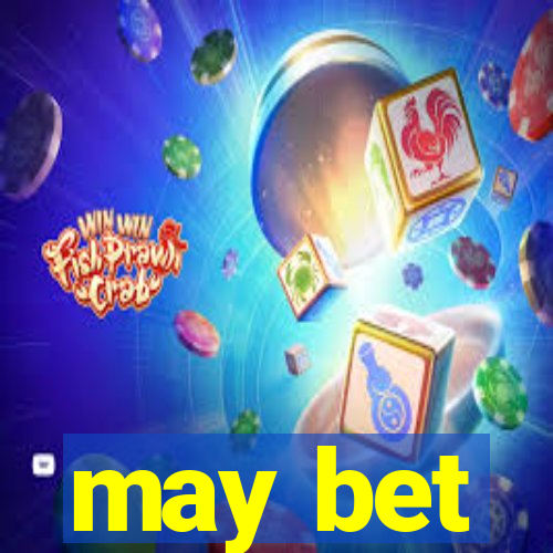 may bet