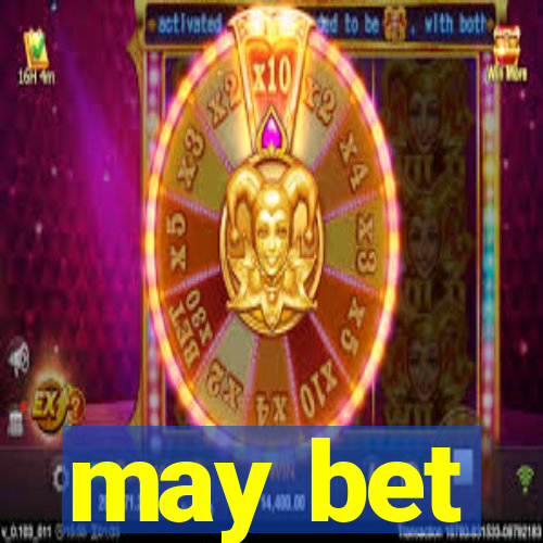 may bet