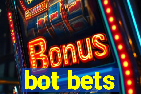 bot bets