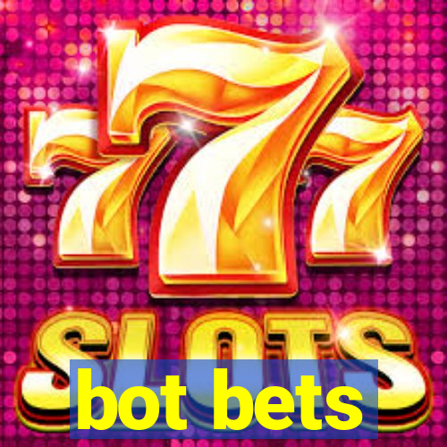 bot bets