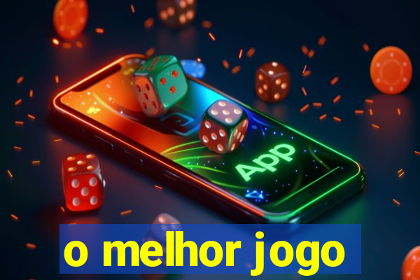 o melhor jogo