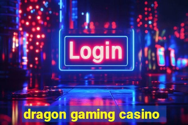 dragon gaming casino