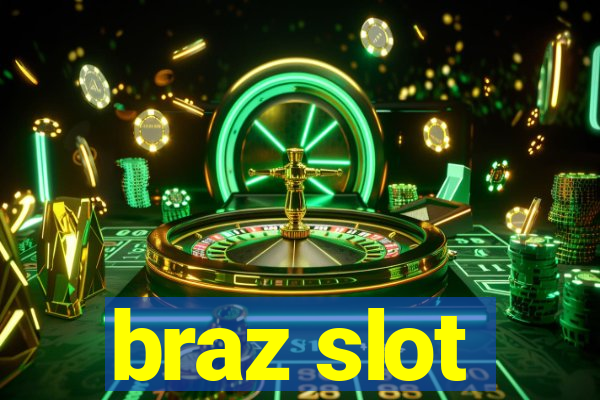 braz slot