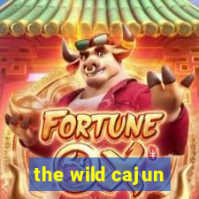 the wild cajun