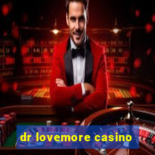 dr lovemore casino