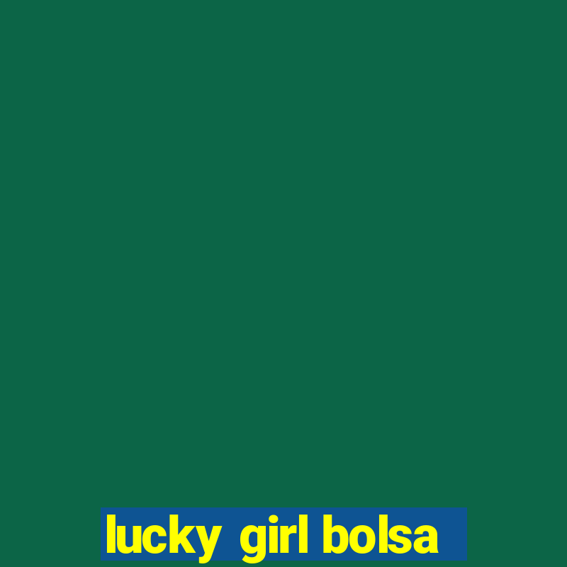 lucky girl bolsa