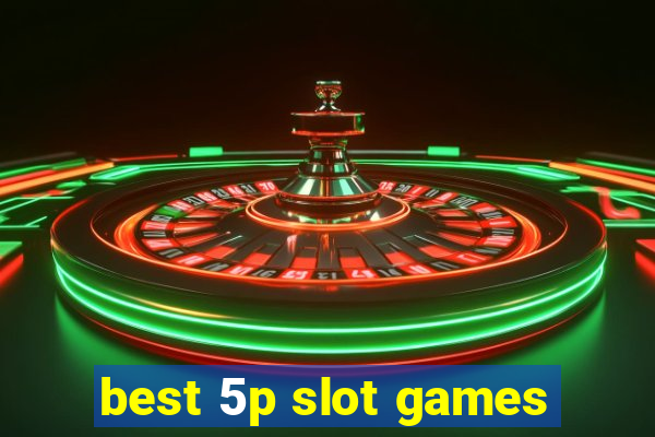 best 5p slot games