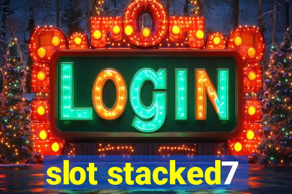 slot stacked7