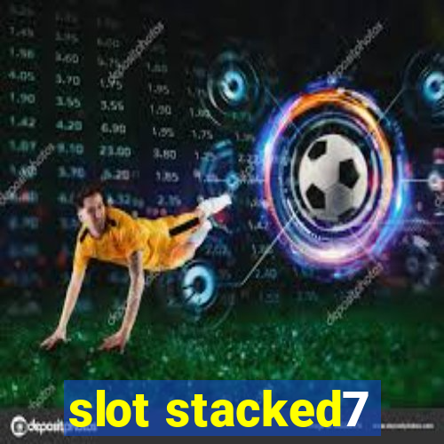 slot stacked7