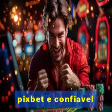 pixbet e confiavel