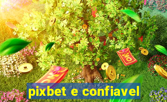 pixbet e confiavel