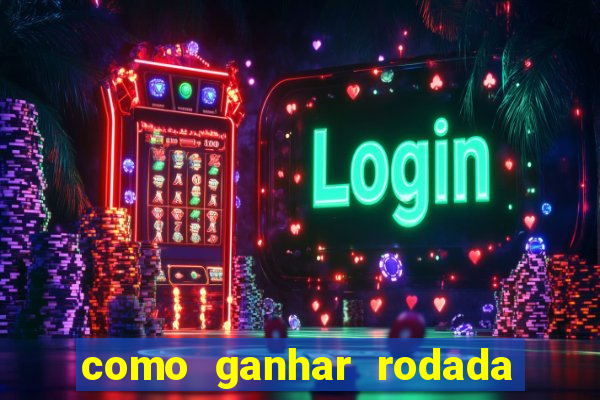 como ganhar rodada gratis no fortune tiger