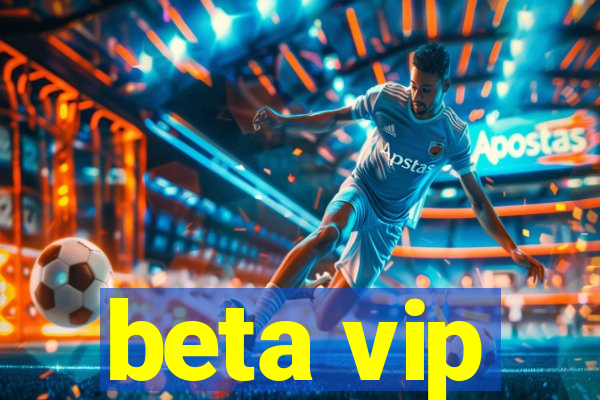 beta vip