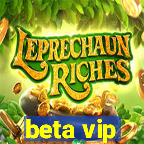 beta vip