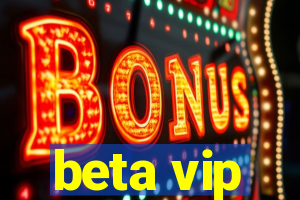 beta vip