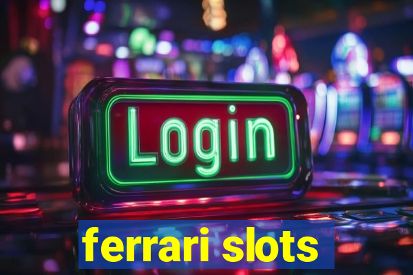 ferrari slots