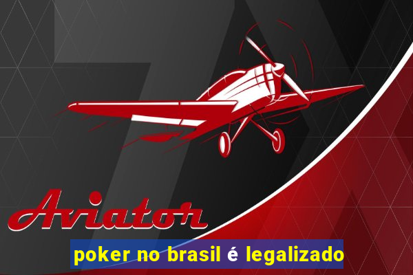 poker no brasil é legalizado