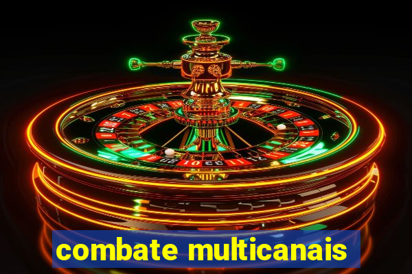 combate multicanais