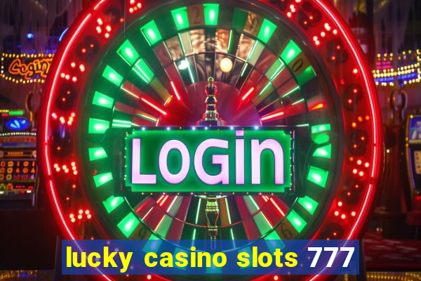 lucky casino slots 777