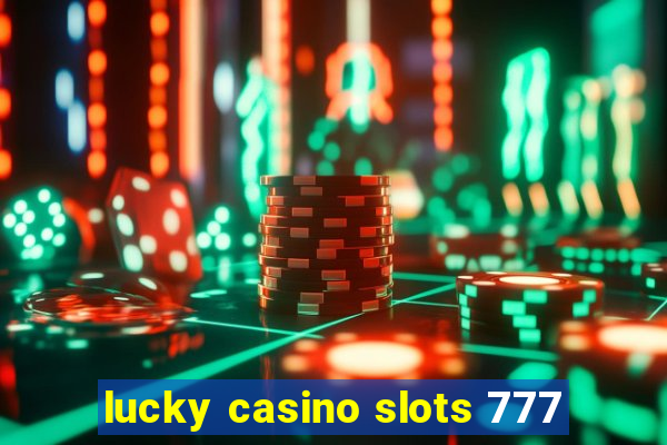 lucky casino slots 777