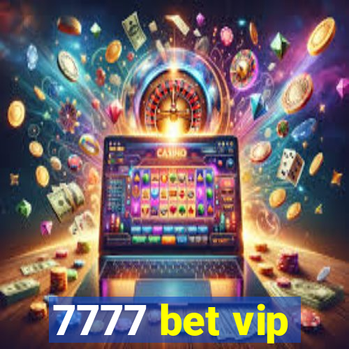 7777 bet vip