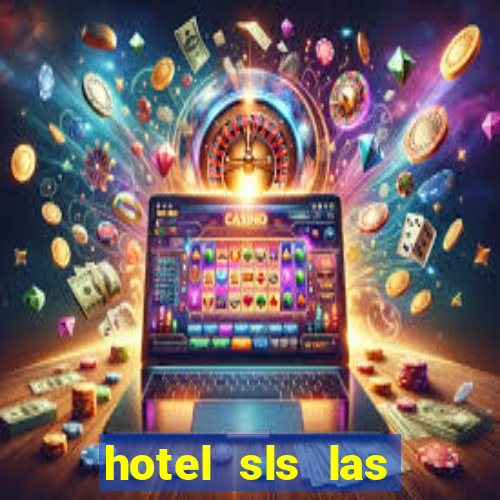 hotel sls las vegas & casino