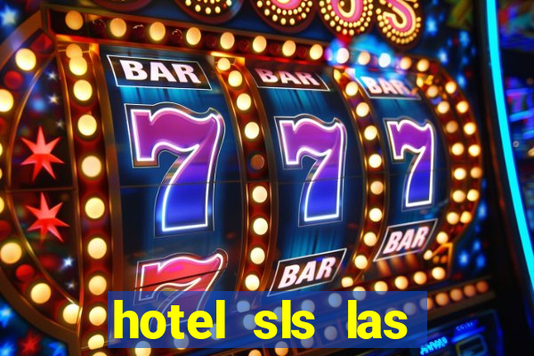 hotel sls las vegas & casino