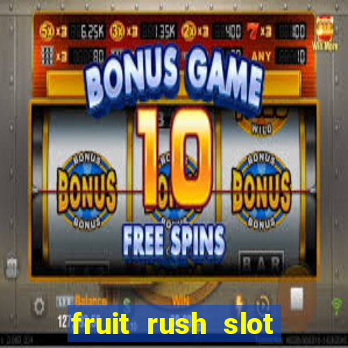 fruit rush slot free play