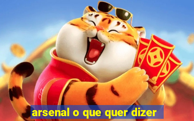 arsenal o que quer dizer