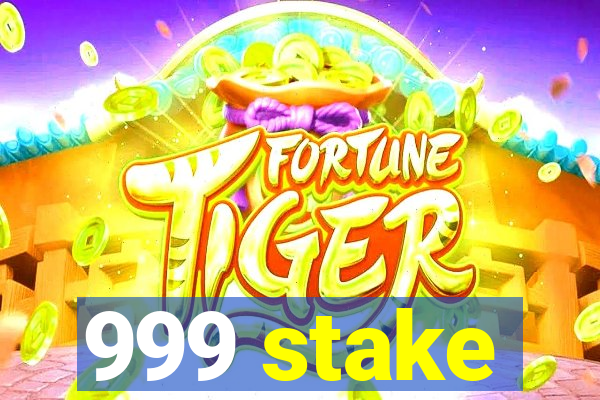 999 stake