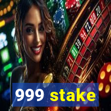 999 stake