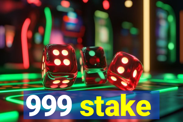 999 stake