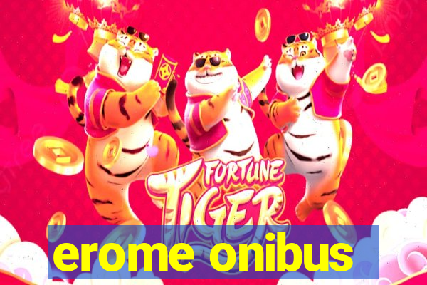 erome onibus