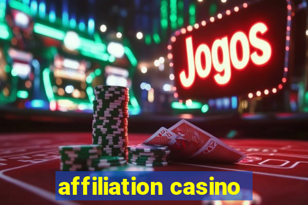 affiliation casino